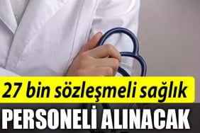 27 bin sözleşmeli sağlık personeli alınacak
