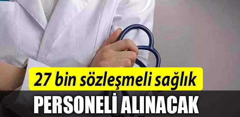 27 bin sözleşmeli sağlık personeli alınacak