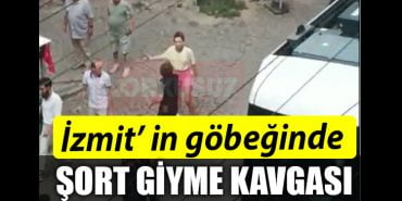 IZMIT IN GOBEGINDE SORT GIYME KAVGASI