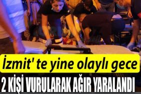 IZMIT TE OLAYLI GECE