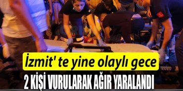 IZMIT TE OLAYLI GECE