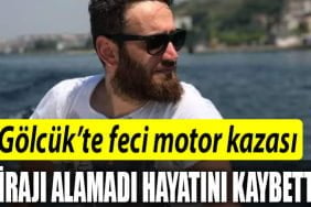 motor gölcük kaza