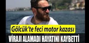 motor gölcük kaza