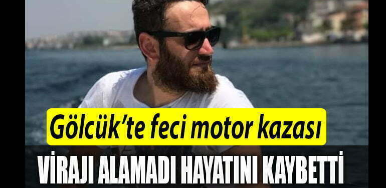 motor gölcük kaza