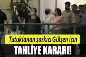 gulsen tahliye