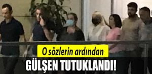 gulsen tutuklandi