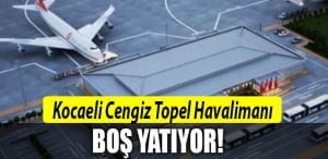 kocaei-cengiz-topel-havalimanına-yolcu-gelmiyor