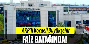 kocaeli buyuksehir faiz bataginda