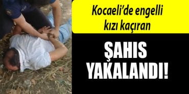 kocaeli engelli kizi kacirid