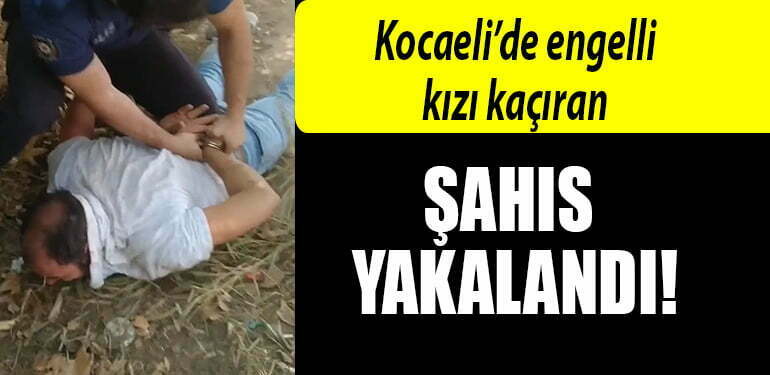 kocaeli engelli kizi kacirid