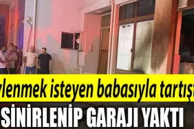 sinirlenip garaji yakti