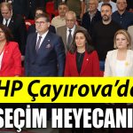 CHP CAYIROVA SECIM HEYECANI