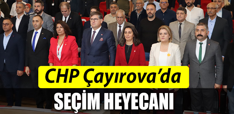 CHP CAYIROVA SECIM HEYECANI