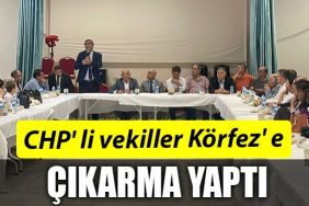 CHP VEKILLER KORFEZ ZIYARET