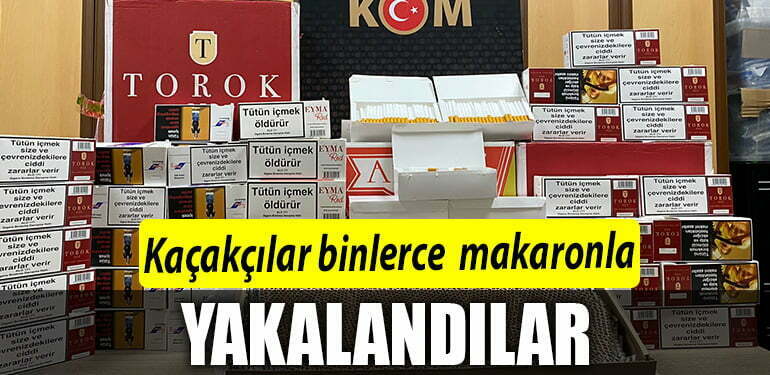 KACAKCILAR BINLERCE MAKARONLA YAKALANDILAR