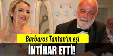 barbaros tantan in esi intihar etti