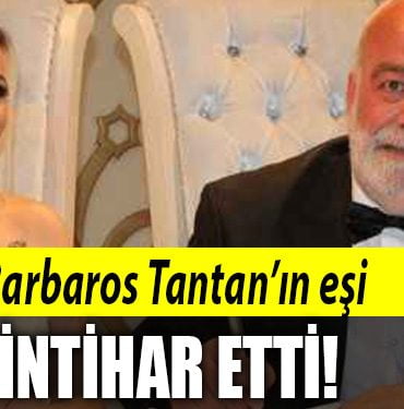 barbaros tantan in esi intihar etti