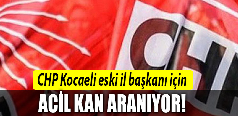 chp kocaeli eski il bsakani icin kan araniyor