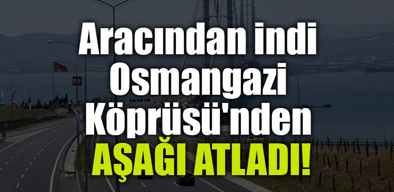 osmangazg koprusu asagi atladi