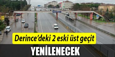 Derincedeki 2 eski ust gecit yenilenecek