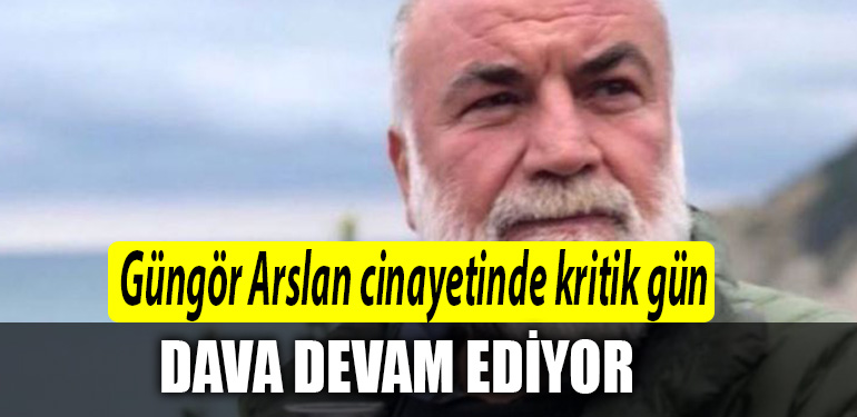 Gungor arslan dava devam ediyor