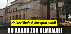 HALKEVLI IHALE IPTAL EDILDI