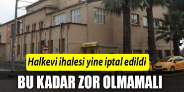 HALKEVLI IHALE IPTAL EDILDI