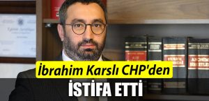 IBRAHIM KARSLI CHP ISTIFA