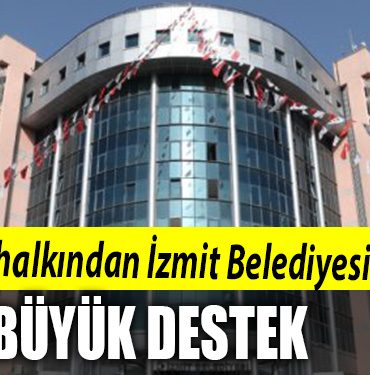 IZMIT BELEDIYESINE BUYUK DESTEK