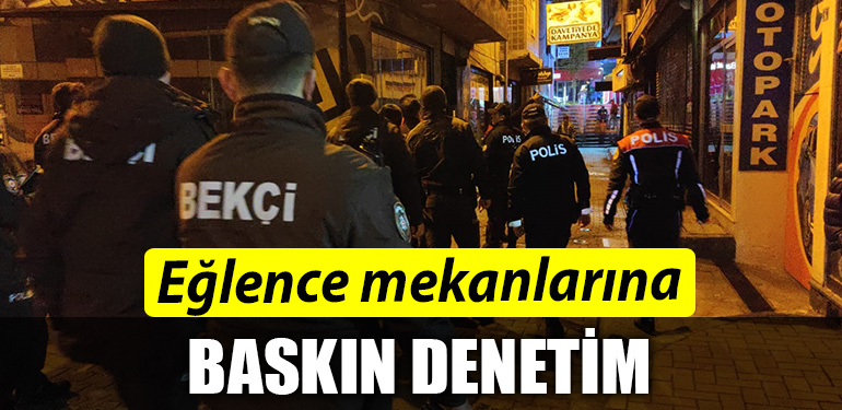 Kocaeli eglenci mekanlarina baskin denetim