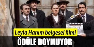 LEYLA HANIM BELGESEL FILMI ODULE DOYMUYOR
