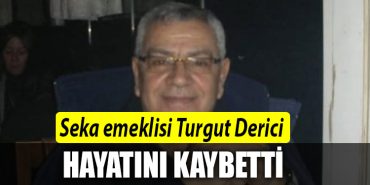 SEKA EMEKLISI TURGUT DERICI