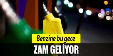 benzin zam geliyor