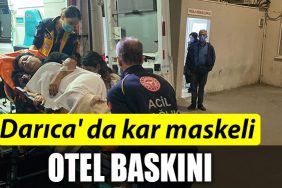 darica da kar maskeli otel baskini