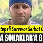 karteper survivor serhat ozcan arka sokaklar