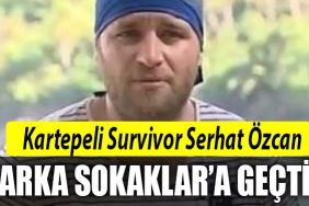 karteper survivor serhat ozcan arka sokaklar