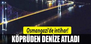 osmangazi koprusu intihar