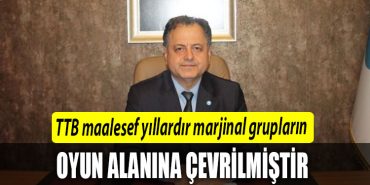 serdar kaman ttb marjinal grublarin oyun alanina cevrilmistir