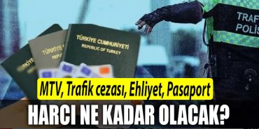 2023 yilinda MTV Trafik cezasi Ehliyet Pasaport harci ne kadar olacak