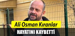 ALI OSMAN KIRANLAR VEFAT