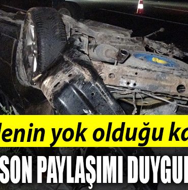Bir ailenin yok oldugu kazada babanin son paylasimi duygulandirdi