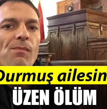 DURMUS AILESINI UZEN OLUM