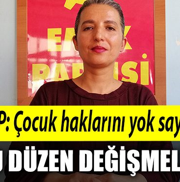 EMEP Cocuk haklarini yok sayan bu duzen degismeli