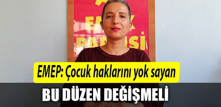 EMEP Cocuk haklarini yok sayan bu duzen degismeli