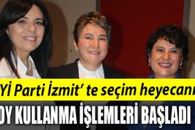 IYI PARTI IZMIT TE SECIM HEYECANI