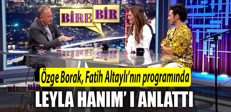 OZGE BORAK FATIH ALTAYLI LEYLA HANIM