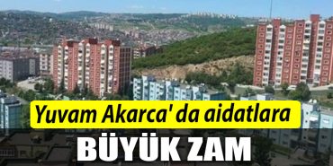 YUVAM AKARCA AIDATLARA BUYUK ZAM