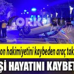 izmit te feci kaza direksiyon hakimiyetini kaybeden arac takla atti 1 kisi hayatini kaybetti