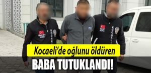 kocaeli baba oglunu oldurdu