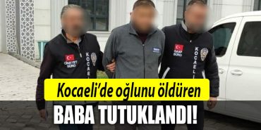 kocaeli baba oglunu oldurdu